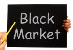 Black Market Blackboard Means Illegal Buying And Selling Stock Photo