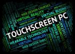 Touchscreen Pc Indicates Personal Computer And Computing Stock Photo