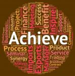 Achieve Word Indicates Achieving Achievement And Victory Stock Photo