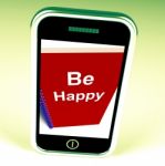 Be Happy Phone Means Being Happier Or Merry Stock Photo