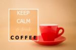 Keep Calm And Drink Coffee Quote For Greeting Card Or Print Invi Stock Photo