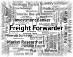 Freight Forwarder Indicating Words Cargo And Forwarders Stock Photo