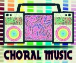 Choral Music Means Sound Track And Choirs Stock Photo