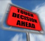 Tough Decision Ahead Sign Displays Uncertainty And Difficult Cho Stock Photo