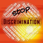 Stop Discrimination Represents One Sidedness And Bigotry Stock Photo