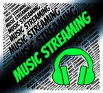 Music Streaming Represents Sound Tracks And Broadcasting Stock Photo