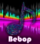 Bebop Music Means Sound Track And Audio Stock Photo
