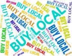 Buy Local Indicating Bought Locally And Buyer Stock Photo