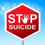 Suicide Stop Represents Taking Your Life And No Stock Photo