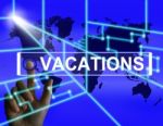 Vacations Screen Means Internet Planning Or Worldwide Vacation T Stock Photo