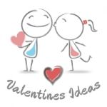 Valentines Ideas Means Romantic Plans And Celebration Stock Photo