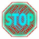 Stop Cancer Indicates Malignant Growth And Control Stock Photo