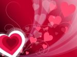 Hearts Background Shows Valentines Day And Backdrop Stock Photo