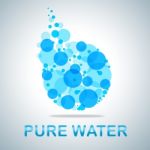 Pure Water Indicates Fresh And Clean H2o Stock Photo