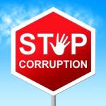 Stop Corruption Indicates Warning Sign And Bribery Stock Photo