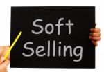 Soft Selling Blackboard Means Casual Advertising Technique Stock Photo