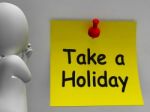 Take A Holiday Note Means Time For Vacation Stock Photo