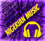 Nigerian Music Represents Sound Tracks And Audio Stock Photo