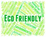 Eco Friendly Means Go Green And Earth Stock Photo