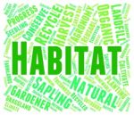 Habitat Word Representing Territory Plants And Habitation Stock Photo