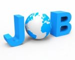 Globe Job Shows Employment Career And Occupation Stock Photo