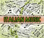 Italian Music Indicates Sound Tracks And Acoustic Stock Photo