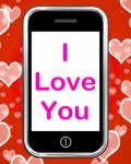 I Love You On Phone Shows Adore Romance Stock Photo