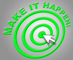 Make It Happen Indicates Progress Positive And Motivate Stock Photo