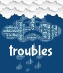 Troubles Word Means Hard Wordcloud And Tough Stock Photo