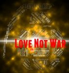 Love Not War Represents Military Action And Adoration Stock Photo