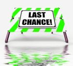 Last Chance Sign Displays Final Opportunity Act Now Stock Photo