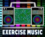 Exercise Music Represents Sound Track And Exercises Stock Photo