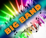 Big Band Means Sound Track And Big-band Stock Photo