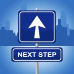 Next Step Represents Progression Advertisement And Sign Stock Photo