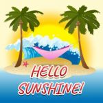 Hello Sunshine Indicates Summer Time And Beach Stock Photo