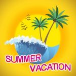 Summer Vacation Shows Warm Season And Summertime Stock Photo