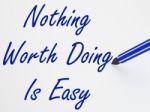 Nothing Worth Doing Is Easy On Whiteboard Shows Determination An Stock Photo