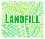 Landfill Word Represents Waste Management And Disposal Stock Photo