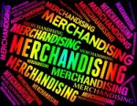 Merchandising Word Represents Vending Promotion And Trading Stock Photo