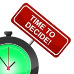 Time To Decide Indicates Option Uncertain And Evaluation Stock Photo