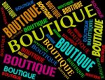 Boutique Word Means Retail Sales And Apparel Stock Photo