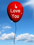 I Love You Balloon Represents Lovers And Couples Stock Photo