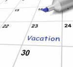 Vacation Calendar Shows Break Or Free From Work Stock Photo