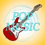 Pop Music Indicates Acoustic Musical And Popular Songs Stock Photo