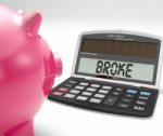 Broke Calculator Shows Financial Problem And Poverty Stock Photo