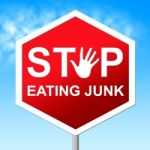 Stop Eating Junk Indicates Fast Food And Control Stock Photo