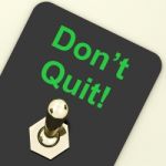 Don't Quit Switch Shows Determination Persist And Persevere Stock Photo