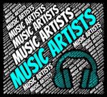 Music Artists Indicates Sound Tracks And Audio Stock Photo