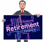 Retirement Word Indicates Finish Working And Pensioner Stock Photo