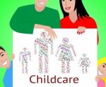 Childcare Word Represents Looking After And Babysitting Stock Photo